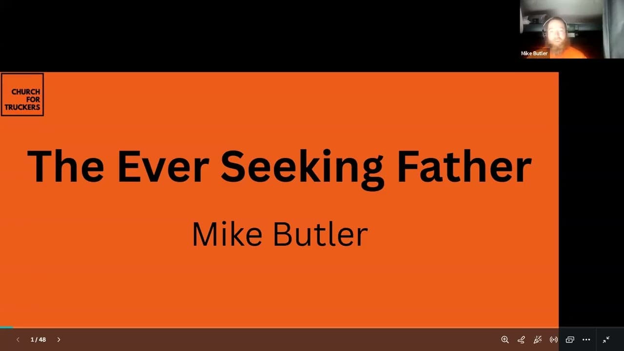 The Ever Seeking Father ( Mike Butler)